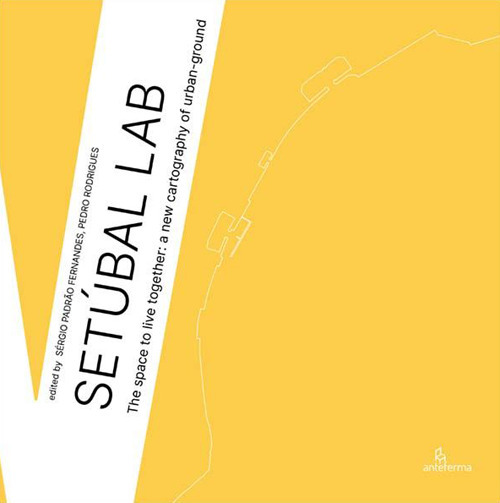 Set&uacute;bal Lab. The space to live together: a new cartography of urban-ground
