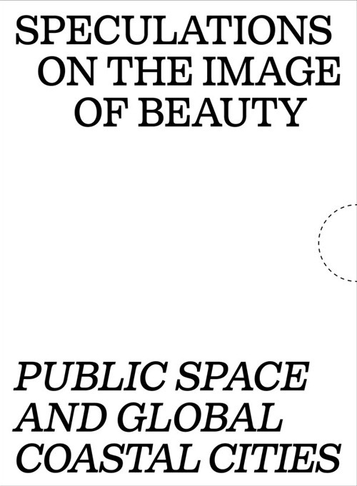 Speculations on the image of beauty. Public space and global coastal cities