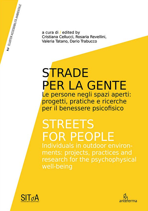 Strade per la gente. Le persone negli spazi aperti: progetti, pratiche e ricerche per il benessere psicofisico-Streets for people. Individuals in outdoor environments: projects, practices and research for the psychophysical well-being