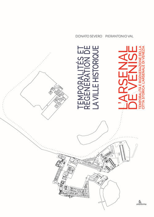 Temporalità e rigenerazione della città storica: l'Arsenale di Venezia-Temporalités et régénération de la ville historique: l'Arsenal de Venise