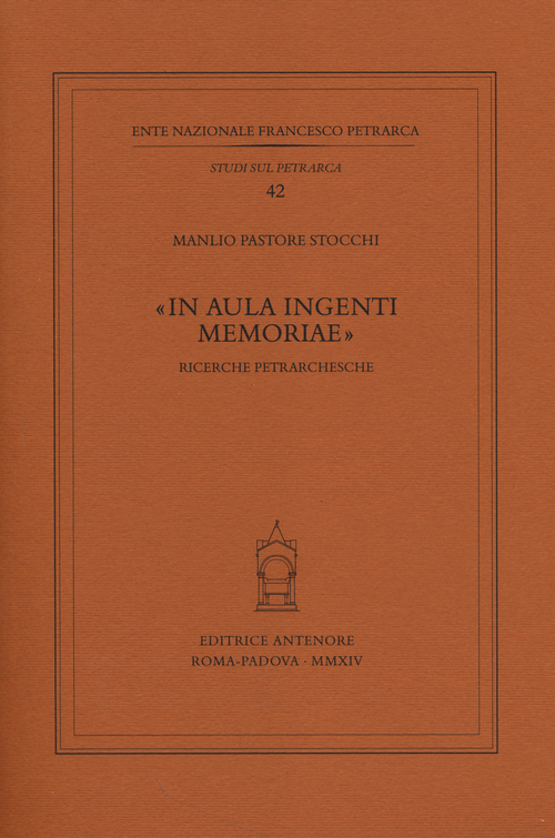 «In aula ingenti memoriae». Ricerche petrarchesche