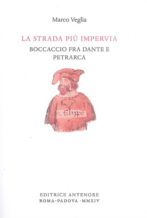 La strada più impervia. Boccaccio fra Dante e Petrarca