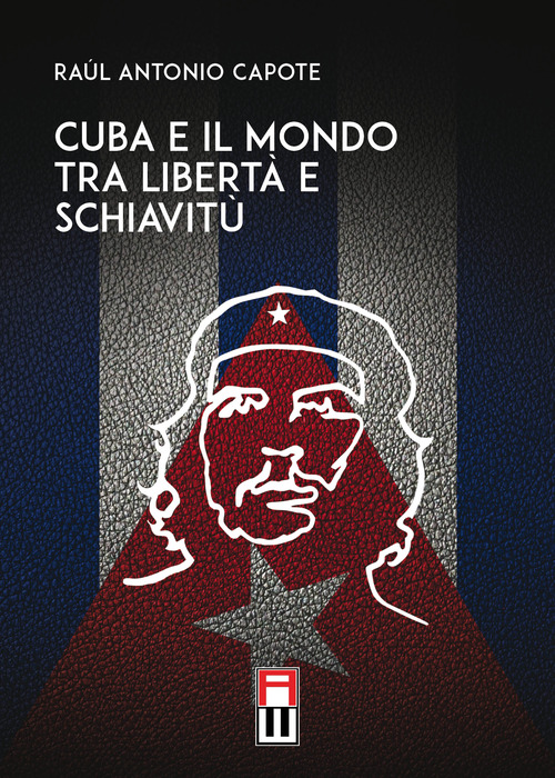 Cuba e il mondo tra libert&agrave; e schiavit&ugrave;