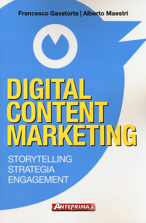 Digital content marketing. Storytelling, strategia, engagement