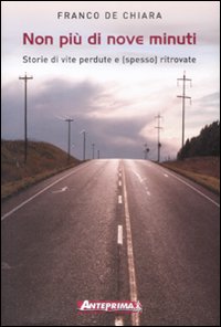 Non pi&ugrave; di nove minuti. Storie di vite perdute e (spesso) ritrovate