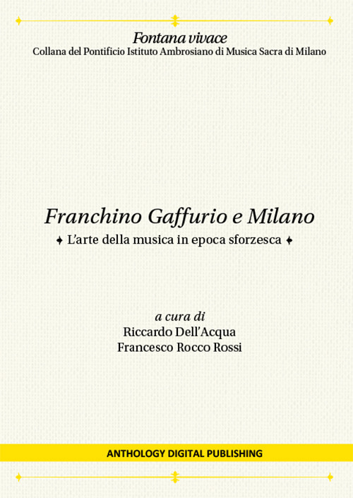 Franchino Gaffurio e Milano. L'arte della musica in epoca sforzesca