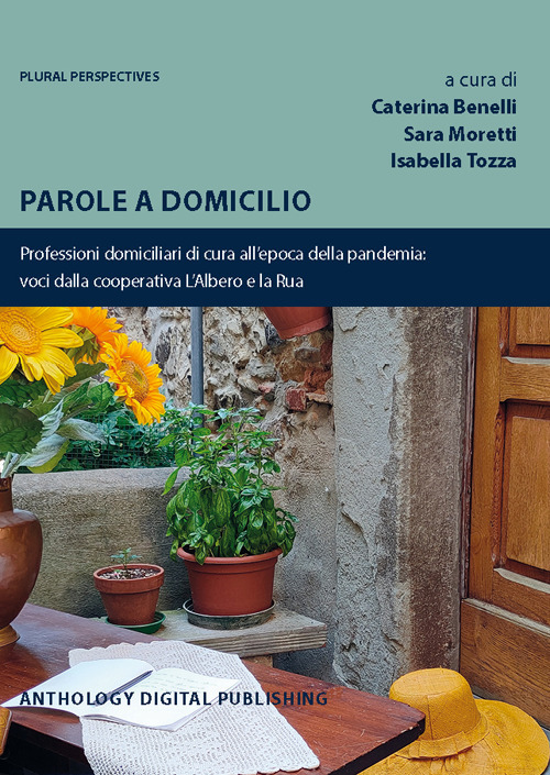 Parole a domicilio. Professioni domiciliari di cura all'epoca della pandemia: voci dalla cooperativa L'Albero e la Rua