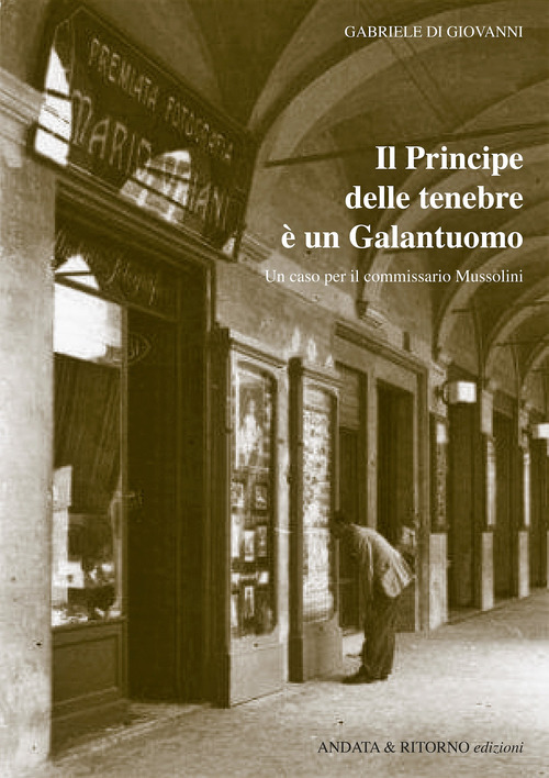 Il principe delle tenebre &egrave; un galantuomo. Un caso per il commissario Mussolini