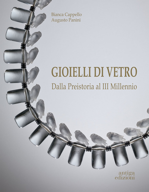 Gioielli di vetro. Dalla preistoria al III millennio