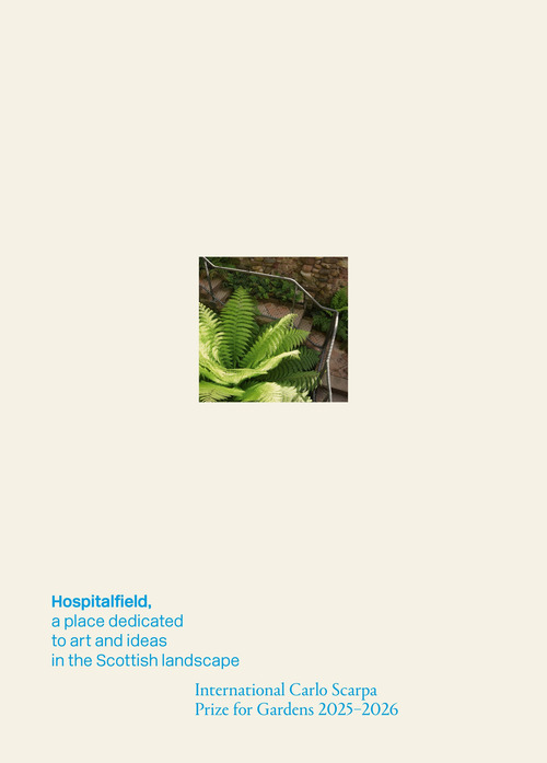 Hospitalfield, a place dedicated to art and ideas in the Scottish landscape. The International Carlo Scarpa Prize for Gardens 2025-2026