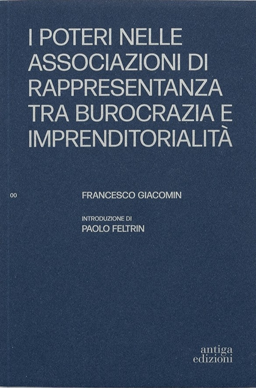 I poteri nelle associazioni di rappresentanza tra burocrazia e imprenditorialit&agrave;