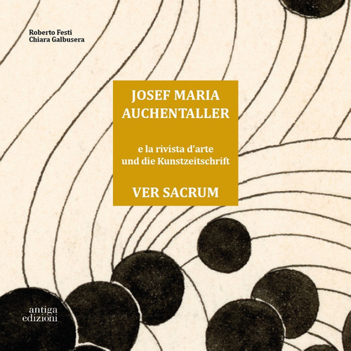 Josef Maria Auchentaller e la rivista d'Arte Ver Sacrum-Josef Maria Auchentaller Und Die Kunstzeitschrift Ver Sacrum