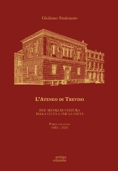 L'Ateneo di Treviso. Due secoli di cultura della città e per la città