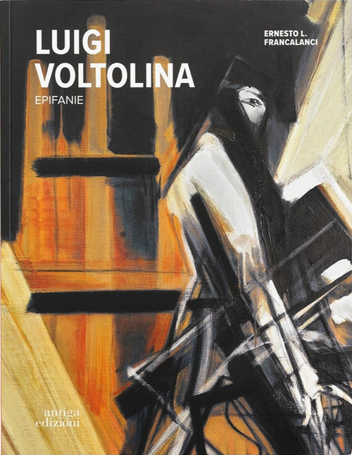 Luigi Voltolina. Epifanie