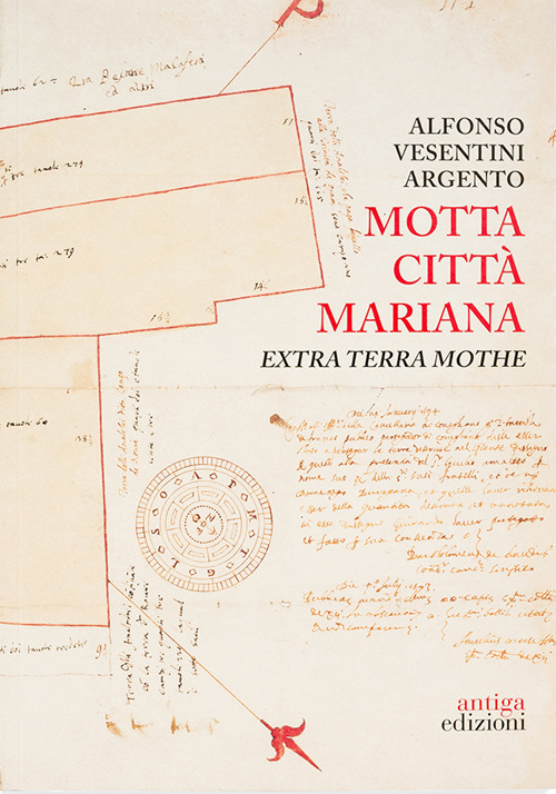 Motta città mariana. Extra terra Mothe