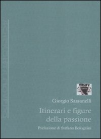 Itinerari e figure della passione