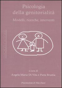 Psicologia della genitorialit&agrave;. Modelli, ricerche, interventi
