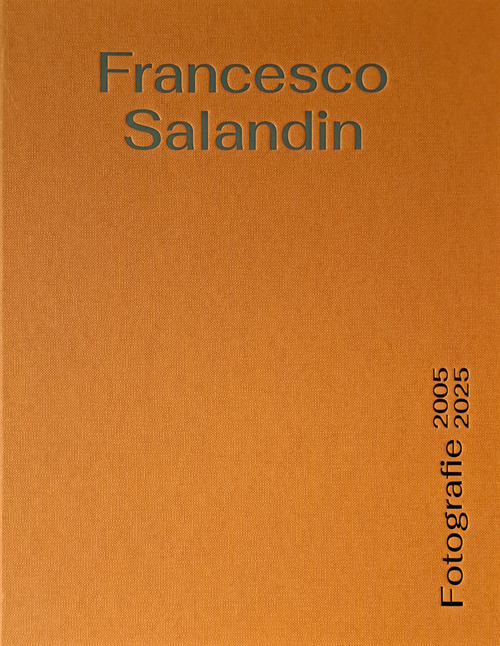 Francesco Salandin. Fotografie 2005-2025