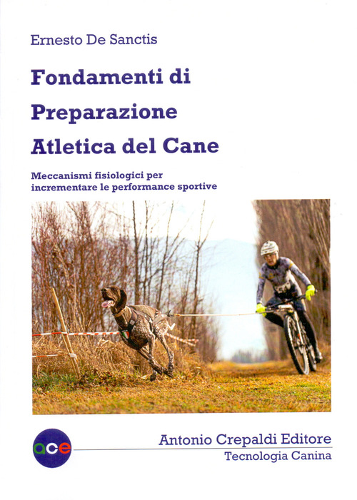 Fondamenti di preparazione atletica del cane. Meccanismi fisiologici per incrementare le performance sportive