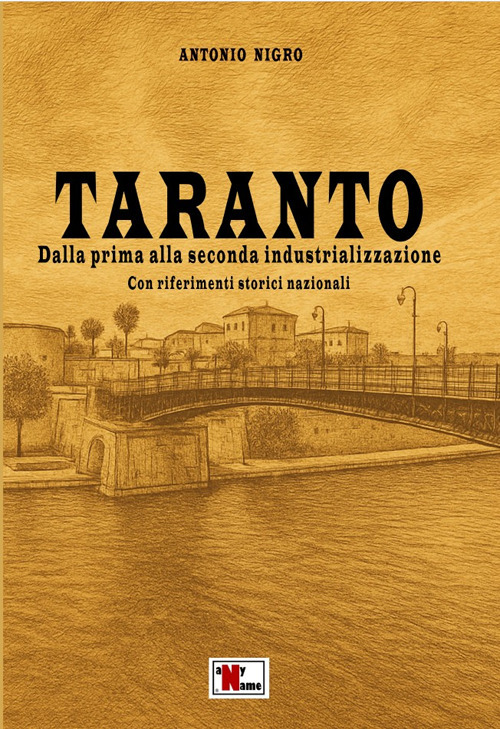 Taranto. Dalla prima alla seconda industrializzazione. Con riferimenti storici nazionali
