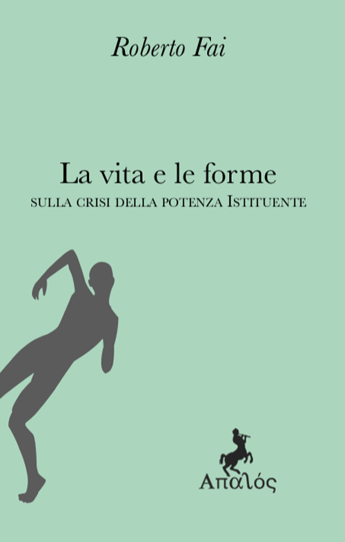 La vita e le forme. Sulla crisi della potenza istituente