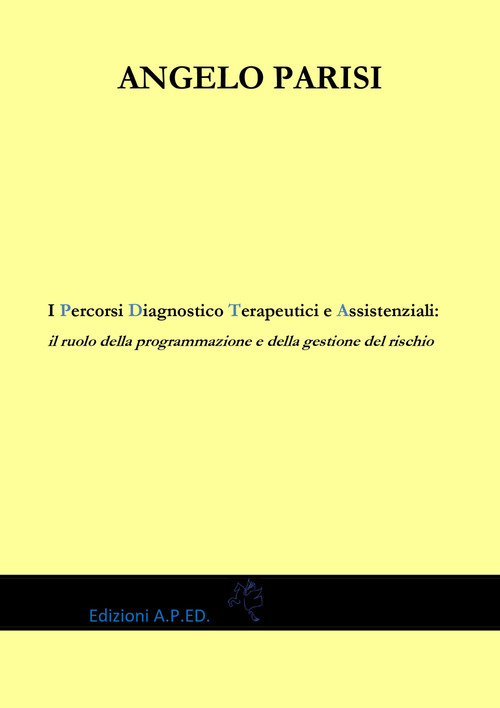I percorsi diagnostico terapeutici e assistenziali: il ruolo della programmazione e della gestione del rischio