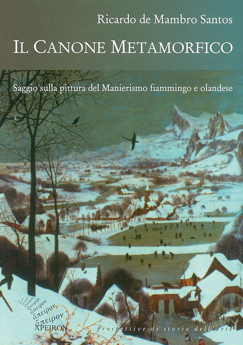 Il canone metamorfico. Saggio sulla pittura del manierismo fiammingo e olandese