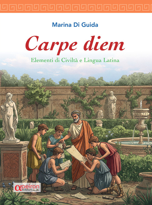 Carpe diem. Elementi di civilt&agrave; e lingua latina con dizionario latino integrato