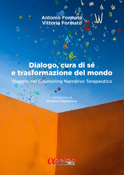 Dialogo, cura di sé e trasformazione del mondo. Viaggio nel counseling narrativo terapeutico