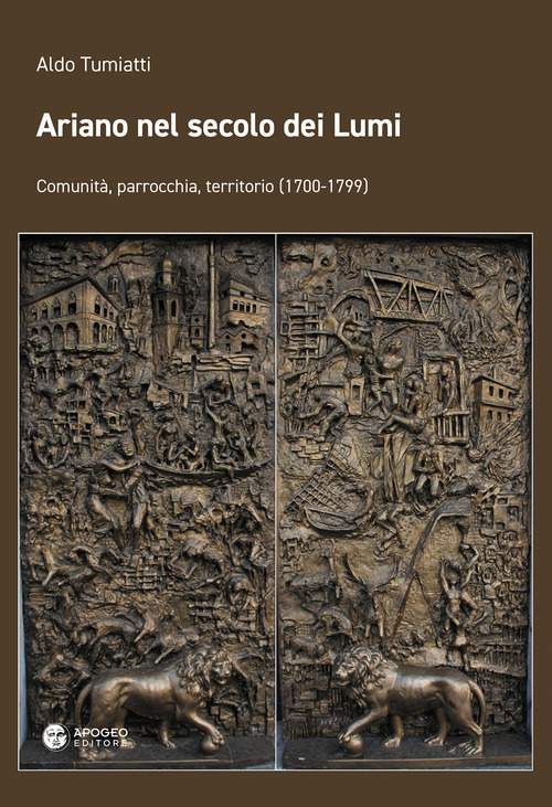 Ariano nel secolo dei Lumi. Comunit&agrave;, parrocchia, territorio (1700-1799)