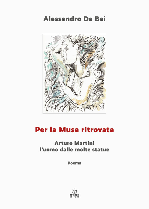 Per la musa ritrovata. Arturo Martini l'uomo dalle molte statue