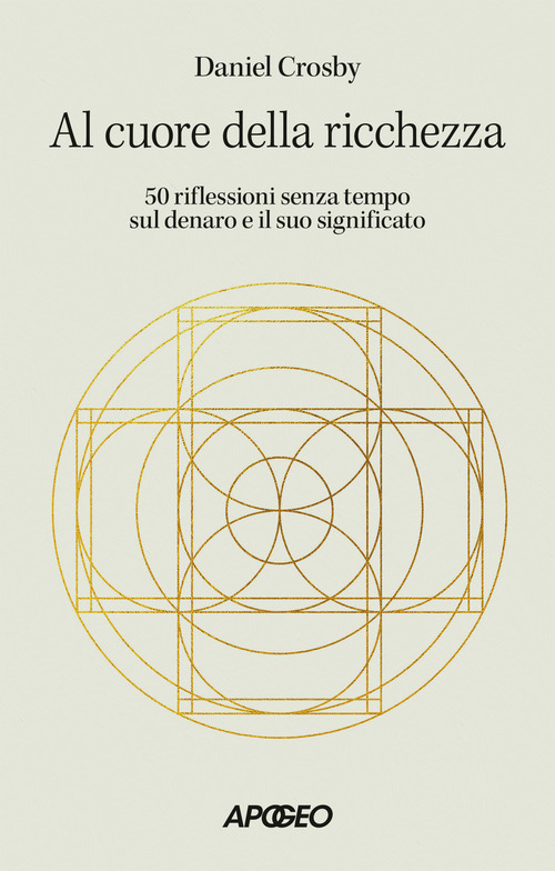 Al cuore della ricchezza. 50 riflessioni senza tempo sul denaro e il suo significato