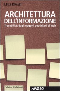 Architettura dell'informazione. Trovabilità: dagli oggetti quotidiani al Web