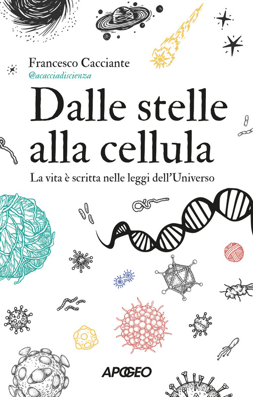 Dalle stelle alla cellula. La vita &egrave; scritta nelle leggi dell'universo