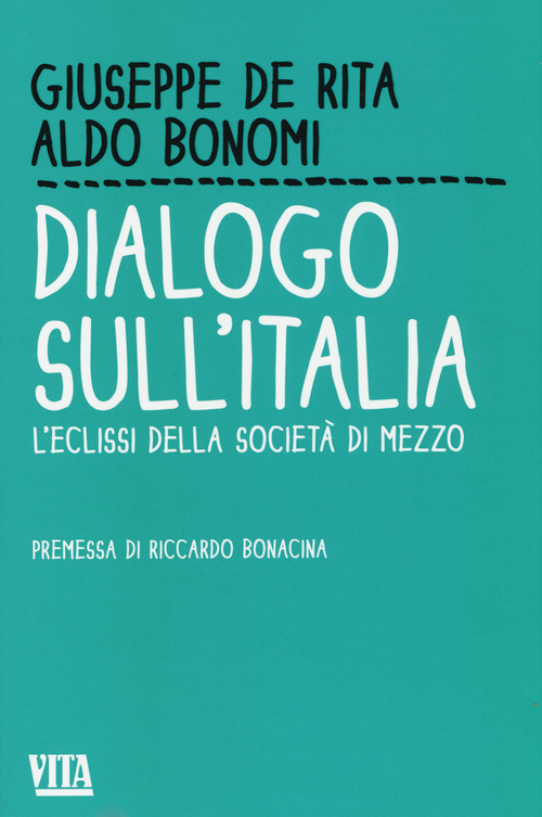 Dialogo sull'Italia. L'eclissi della societ&agrave; di mezzo