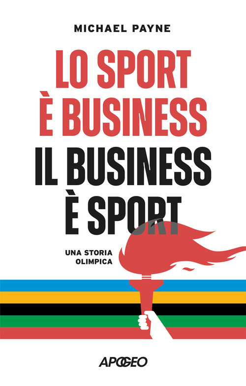 Lo sport &egrave; business, il business &egrave; sport. Una storia olimpica