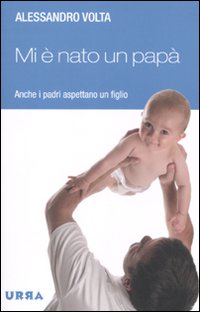 Mi è nato un papà! Anche i padri aspettano un figlio