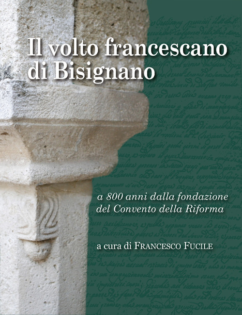 Il volto francescano di Bisignano. A 800 anni dalla fondazione del Convento della Riforma