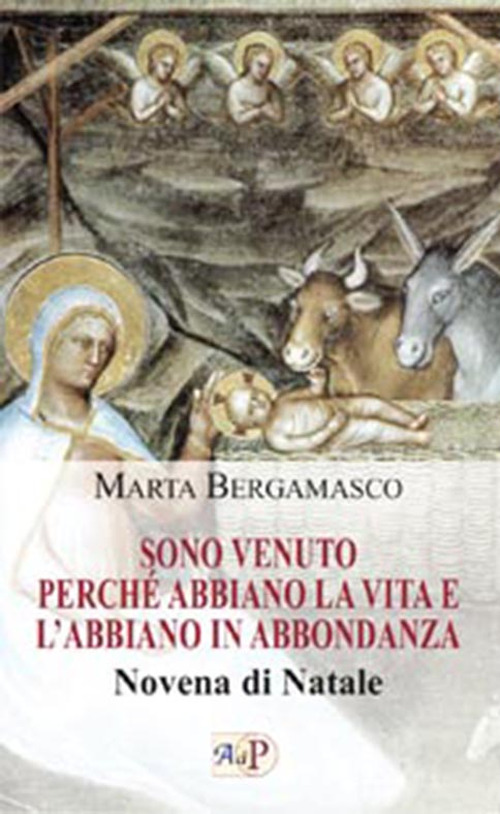 Sono venuto perch&eacute; abbiano la vita e l'abbiano in abbondanza. Novena di Natale
