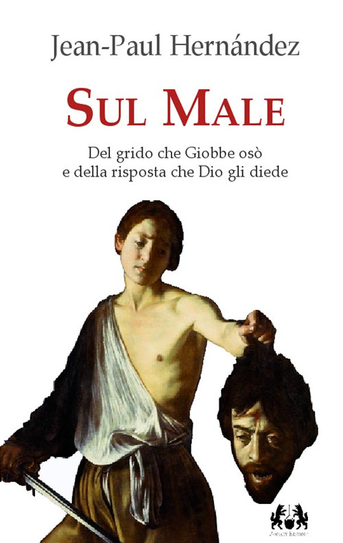 Sul male. Del grido che Giobbe os&ograve; e della risposta che Dio gli diede