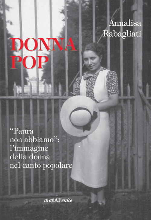 Donna pop &laquo;paura non abbiamo&raquo;. L'immagine della donna nel canto popolare