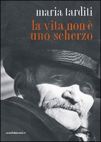 La vita non &egrave; uno scherzo