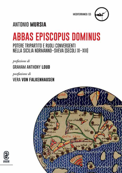 Abbas, Episcopus, Dominus. Potere tripartito e ruoli convergenti nella Sicilia normanno-sveva (secoli XI-XIII).