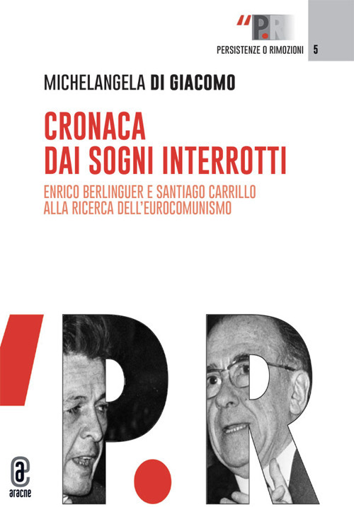 Cronaca dai sogni interrotti. Enrico Berlinguer e Santiago Carrillo alla ricerca dell'eurocomunismo