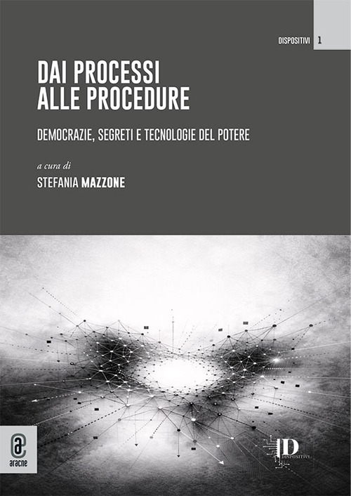 Dai processi alle procedure. Democrazie, segreti e tecnologie del potere