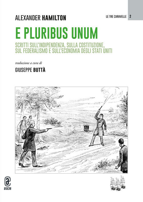E pluribus unum. Scritti sull'indipendenza, sulla costituzione, sul federalismo e sull'economia degli Stati Uniti