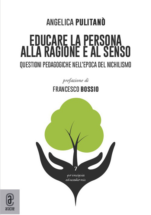 Educare la persona alla ragione e al senso. Questioni pedagogiche nell'epoca del nichilismo