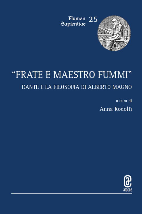 &laquo;Frate e maestro fummi&raquo;. Dante e la filosofia di Alberto Magno
