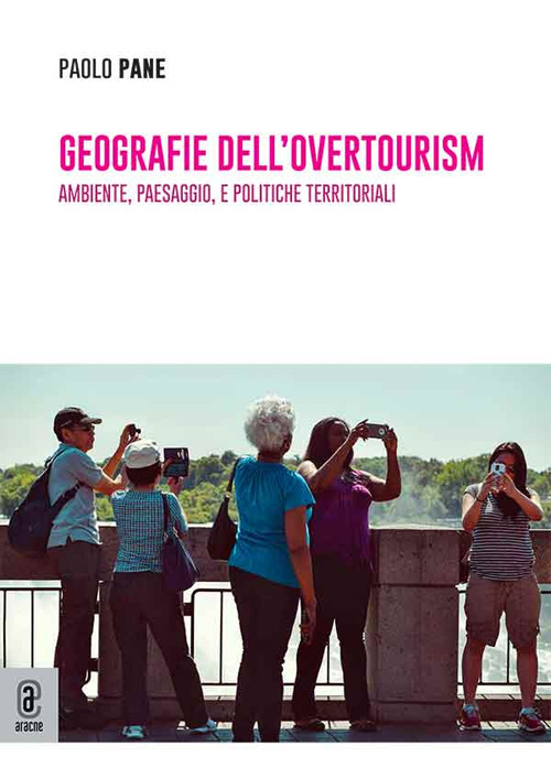 Geografie dell'overtourism. Ambiente, paesaggio, e politiche territoriali