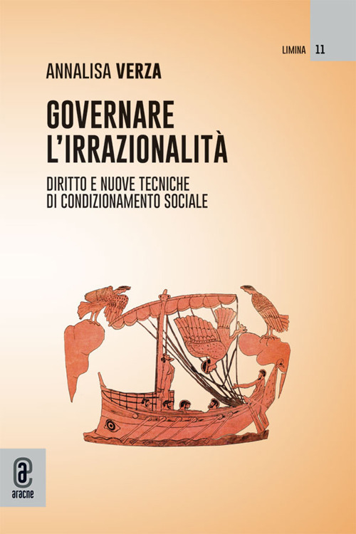 Governare l'irrazionalit&agrave;. Diritto e nuove tecniche di condizionamento sociale